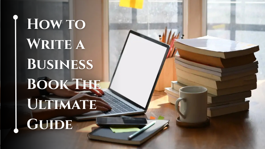 Complete steps to write a business book
